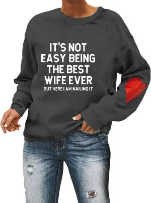 It's Not Easy The Best Wife Ever Sweatshirt Funny Wife Marriage Anniversary Shirt Mother's Day Mom Heart Sweatshirt