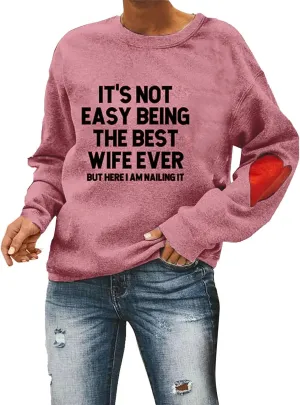 It's Not Easy The Best Wife Ever Sweatshirt Funny Wife Marriage Anniversary Shirt Mother's Day Mom Heart Sweatshirt