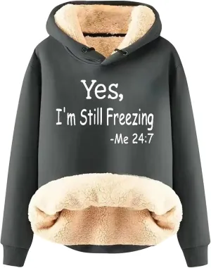 Yes,I'm Still Freezing Sweatshirts for Women Winter Warm Thermal Sherpa Lined Fleece Pullover Hoodies Jacket